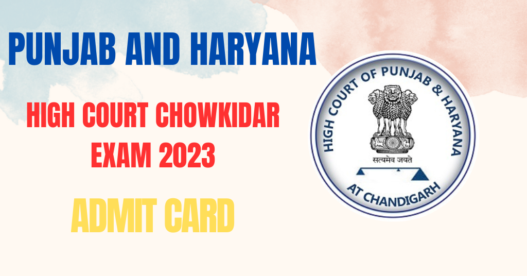 Admit card for the Punjab and Haryana High Court Chowkidar Exam 2023