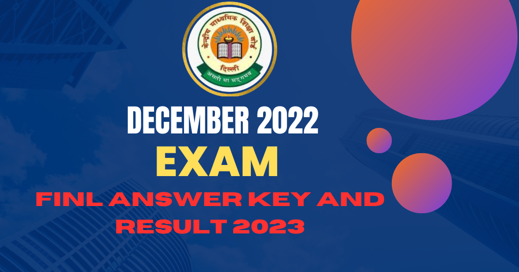 December 2022 CTET Exam: Final Answer Key and Result for : 2023